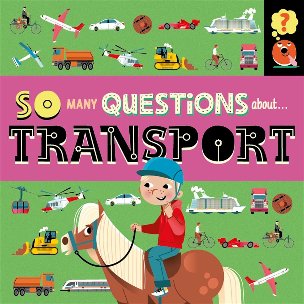 So Many Questions: About Transport by Sally Spray - ISBN: 9781526317629