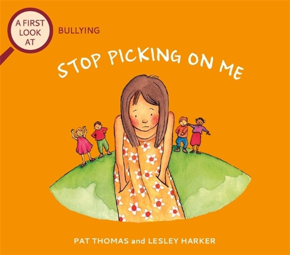 A First Look At: Bullying: Stop Picking On Me by Pat Thomas - ISBN: 9781526317681