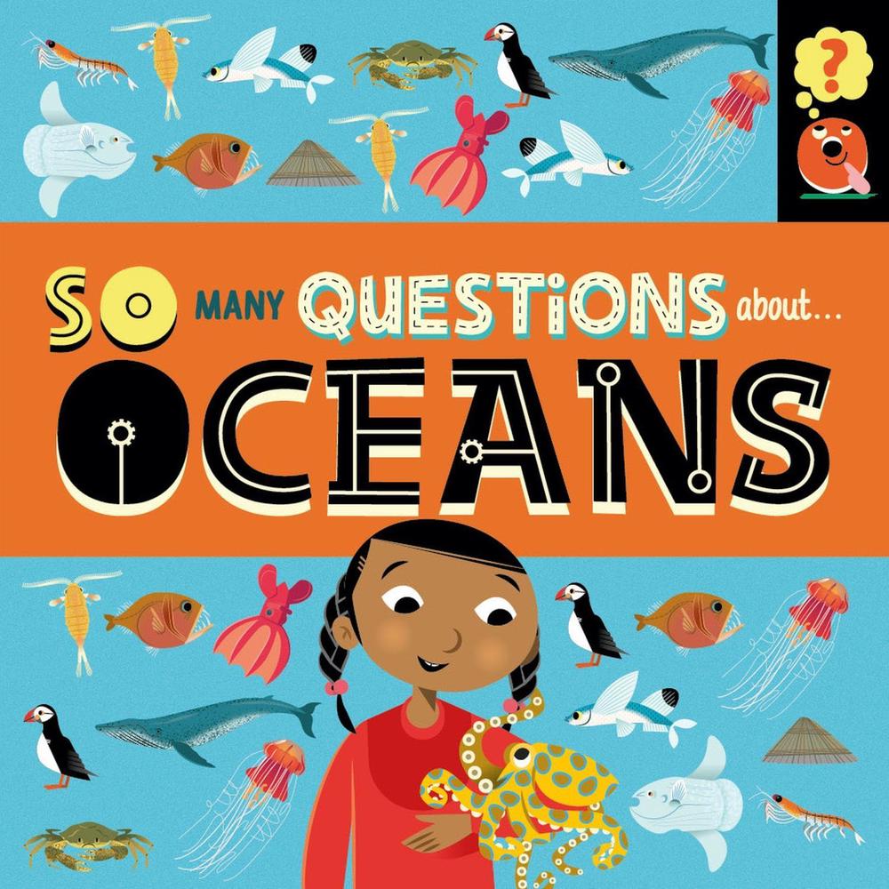 So Many Questions: About Oceans, 9781526317827