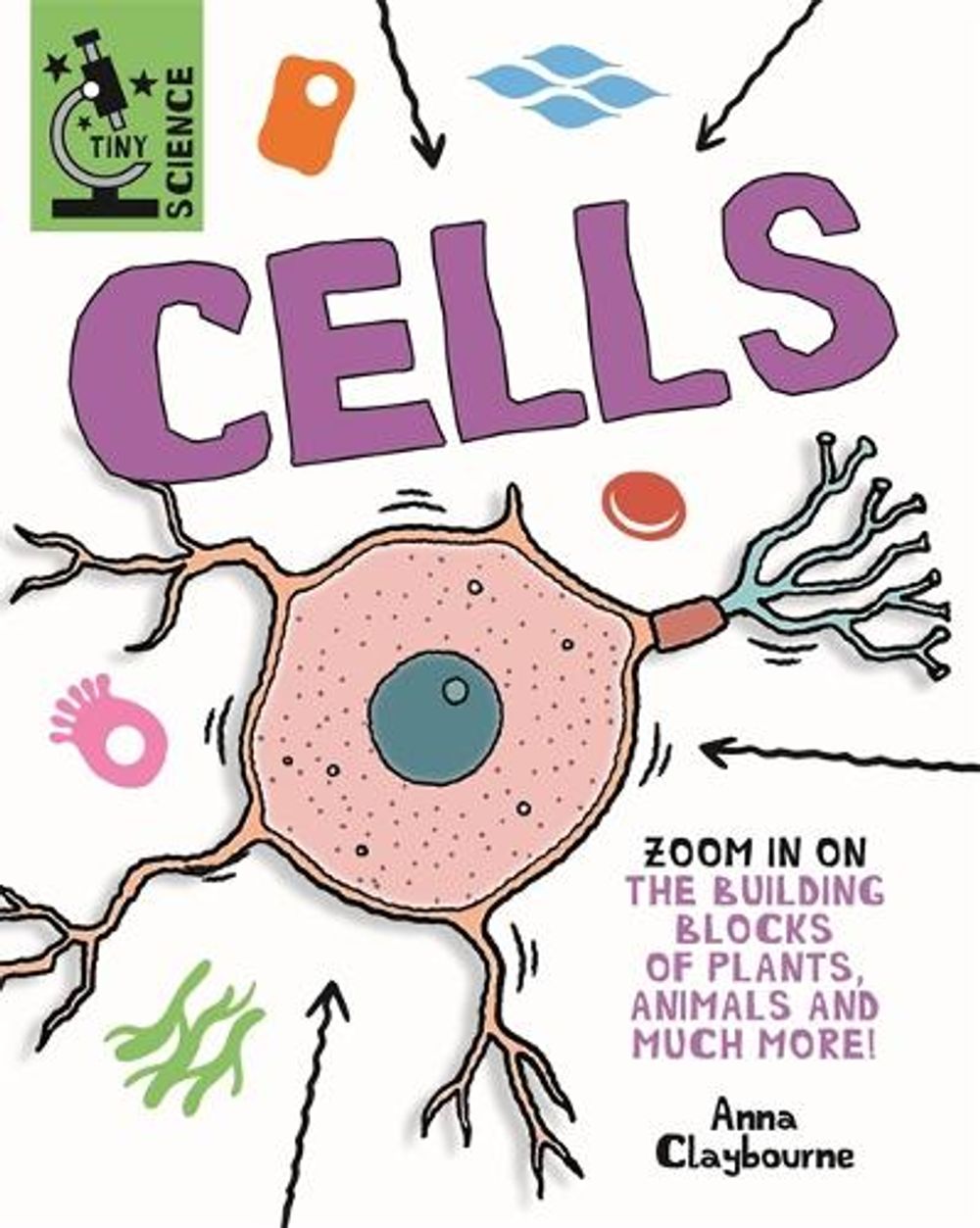 Tiny Science: Cells by Anna Claybourne - ISBN: 9781526317834