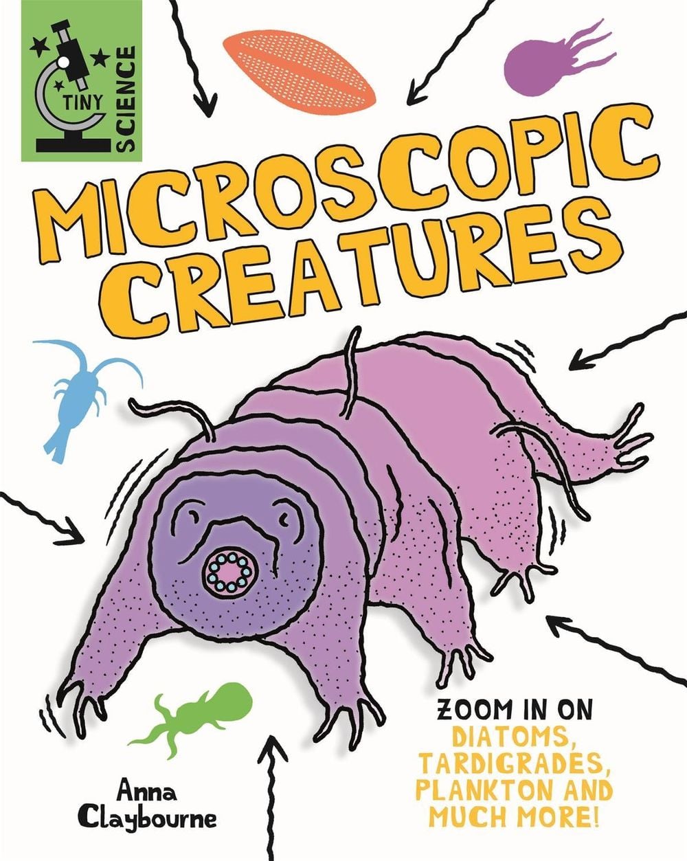 Tiny Science: Microscopic Creatures by Anna Claybourne - ISBN: 9781526317872