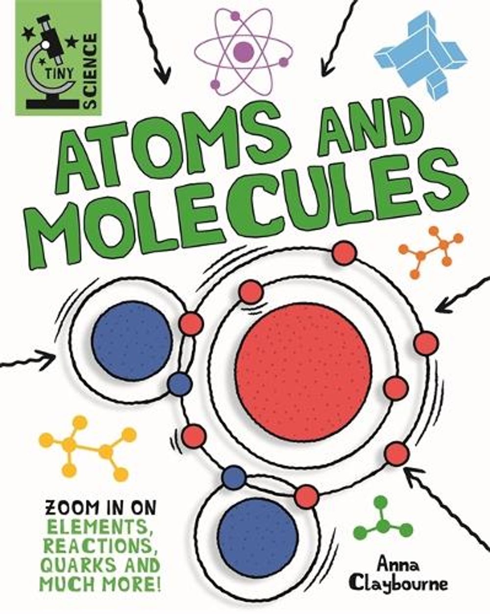 Tiny Science: Atoms and Molecules by Anna Claybourne - ISBN: 9781526317919
