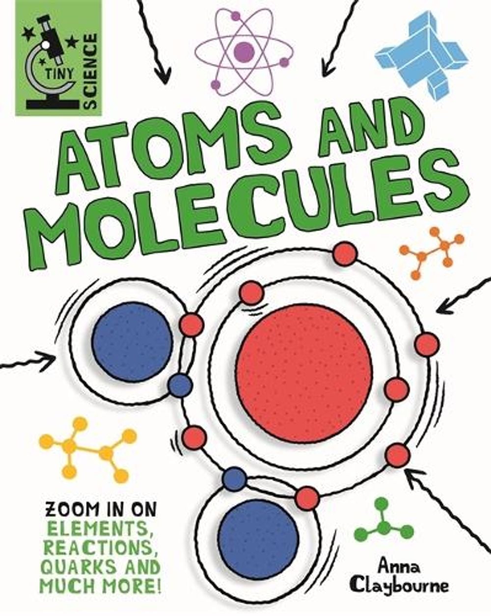 Tiny Science: Atoms and Molecules by Anna Claybourne - ISBN: 9781526317926