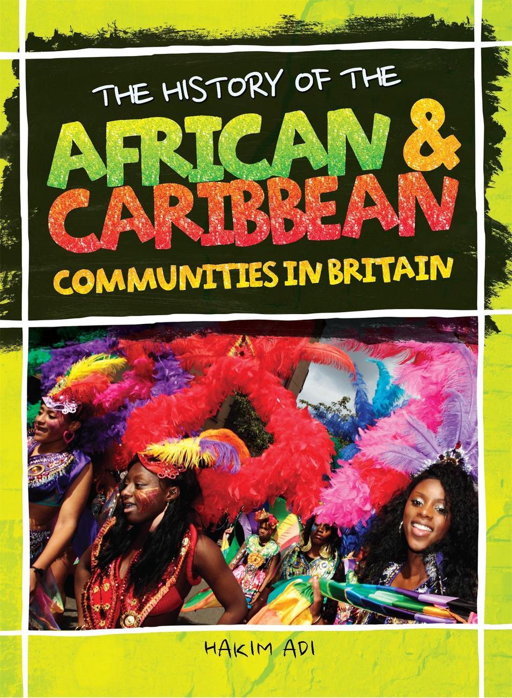 The History Of The African & Caribbean Communities In Britain by Hakim Adi - ISBN: 9781526317971