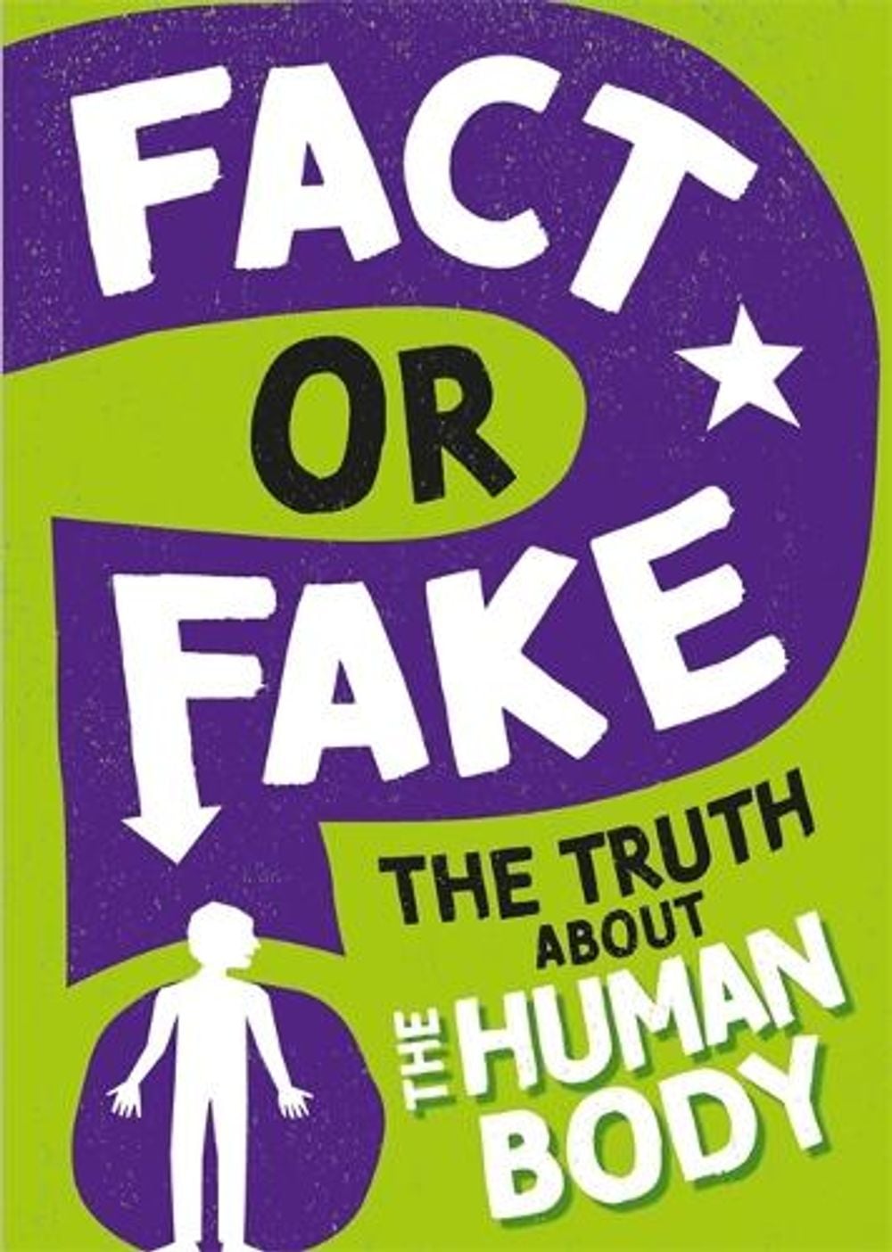 Fact or Fake?: The Truth About the Human Body by Izzi Howell - ISBN: 9781526318411