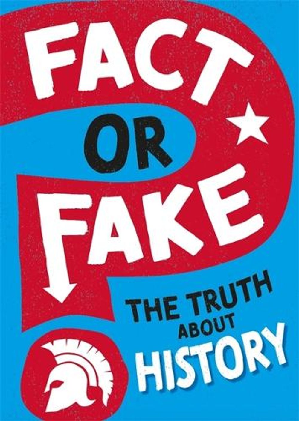 Fact or Fake?: The Truth About History by Sonya Newland - ISBN: 9781526318466