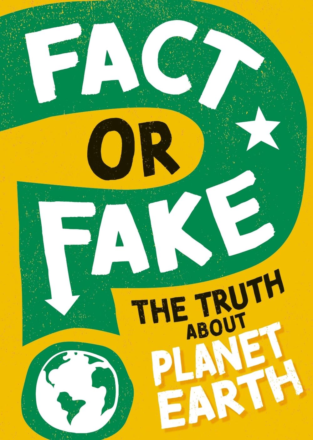 Fact or Fake?: The Truth About Planet Earth by Sonya Newland - ISBN: 9781526318480