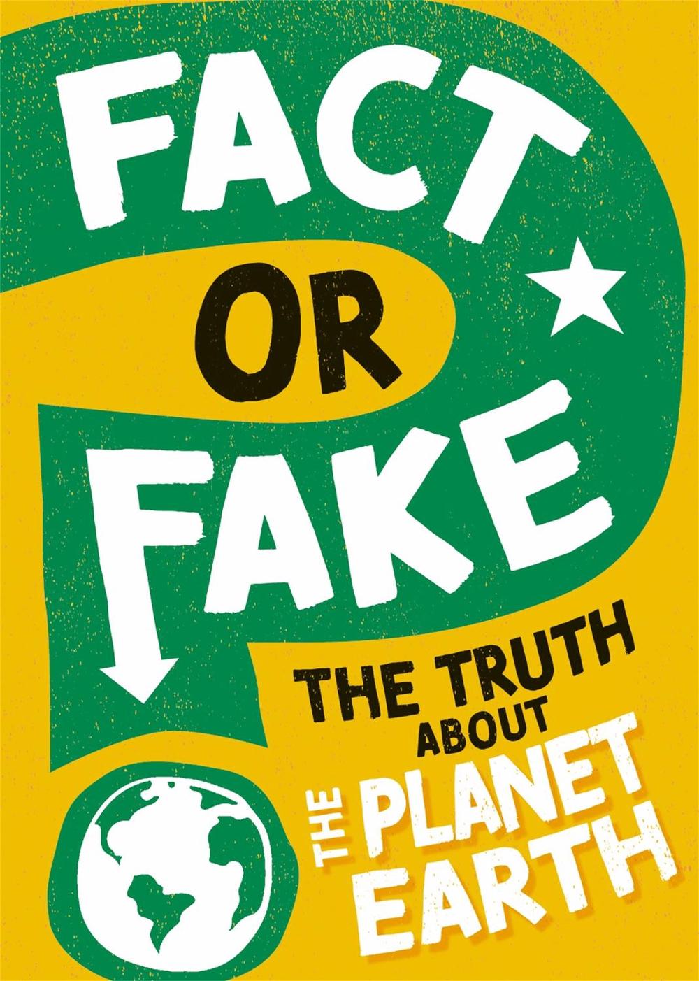 Fact or Fake?: The Truth About Planet Earth by Sonya Newland - ISBN: 9781526318497