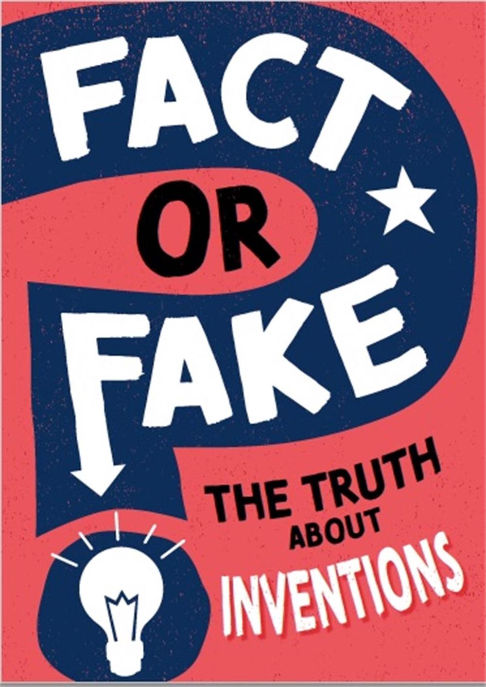 Fact or Fake?: The Truth About Inventions by Annabel Savery - ISBN: 9781526318572
