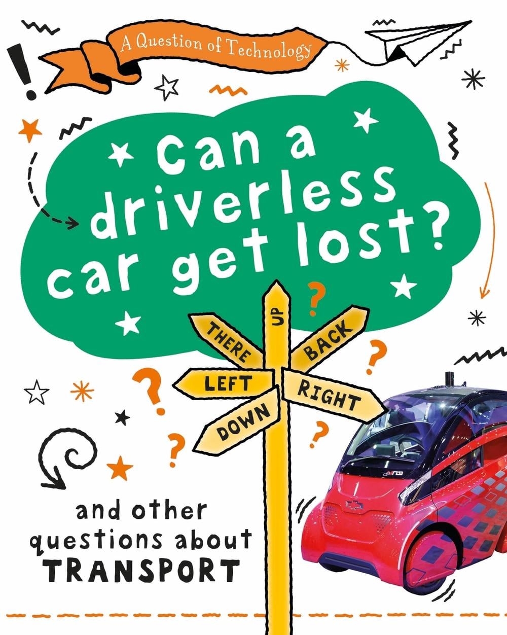 A Question of Technology: Can a Driverless Car Get Lost? by Clive Gifford - ISBN: 9781526319951