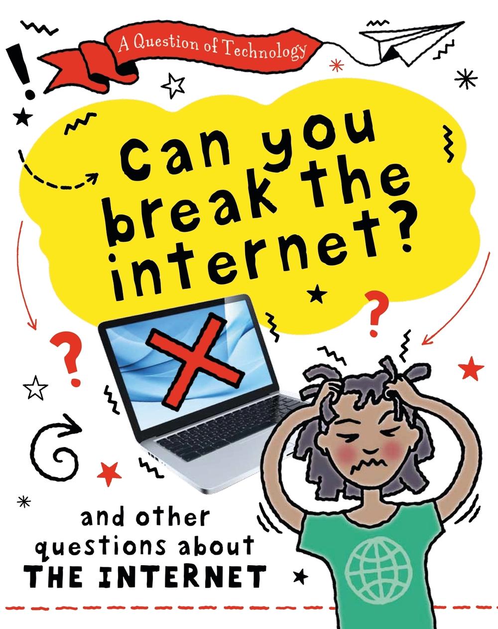 A Question of Technology: Can You Break the Internet? by Clive Gifford - ISBN: 9781526320094