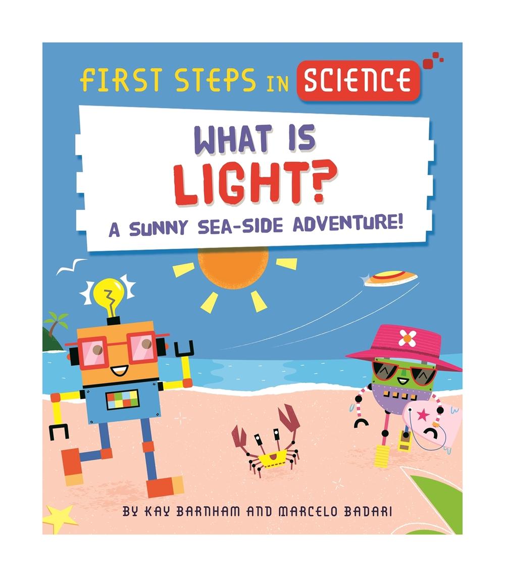 First Steps in Science: First Steps in Science: What is Light? by Kay Barnham - ISBN: 9781526320216