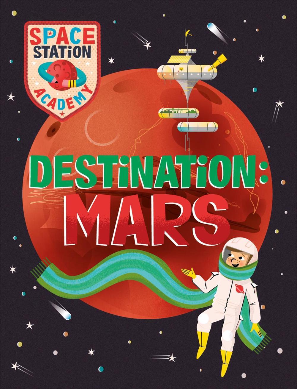 Space Station Academy: Destination Mars, 9781526320711