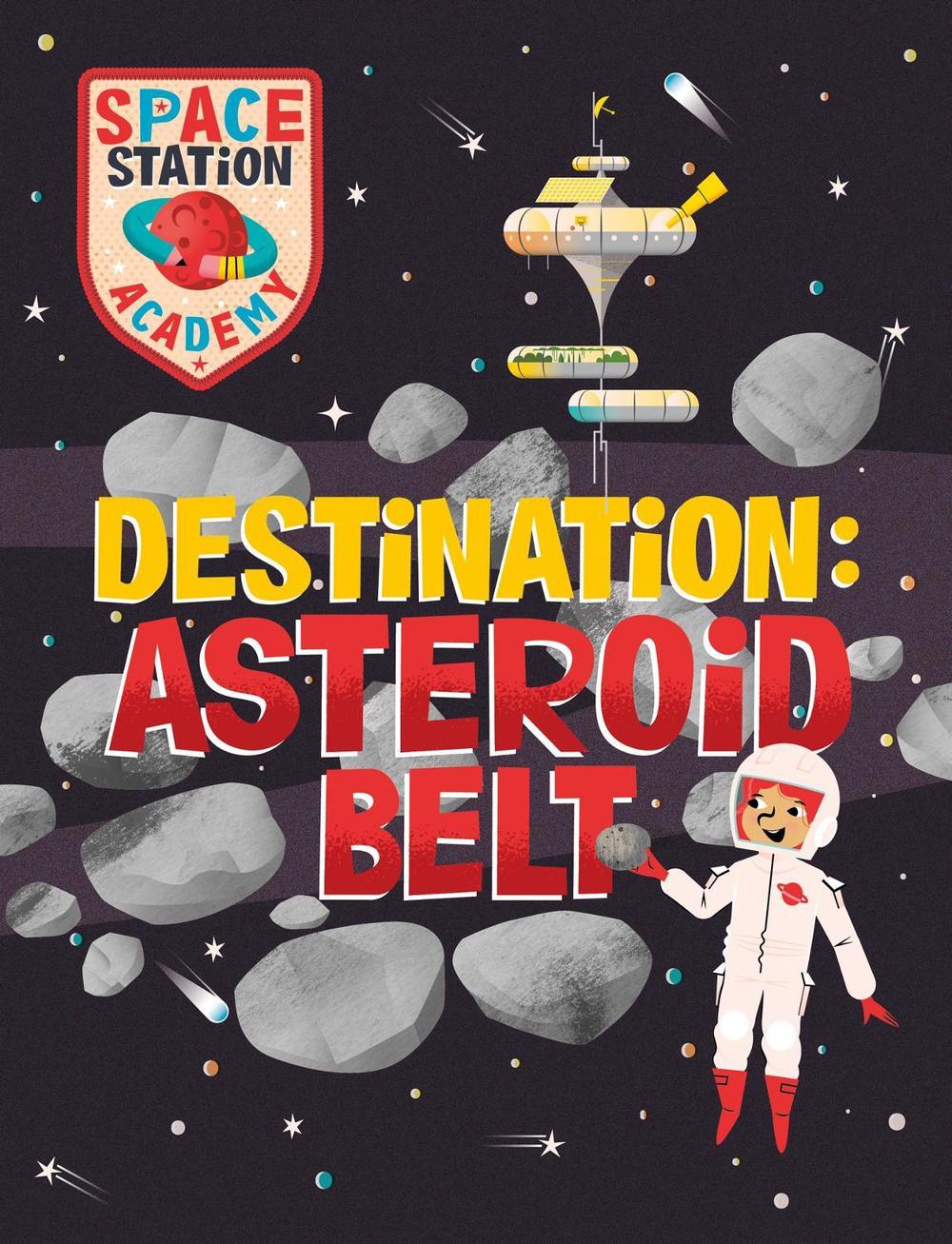 Space Station Academy: Destination Asteroid Belt, 9781526320735