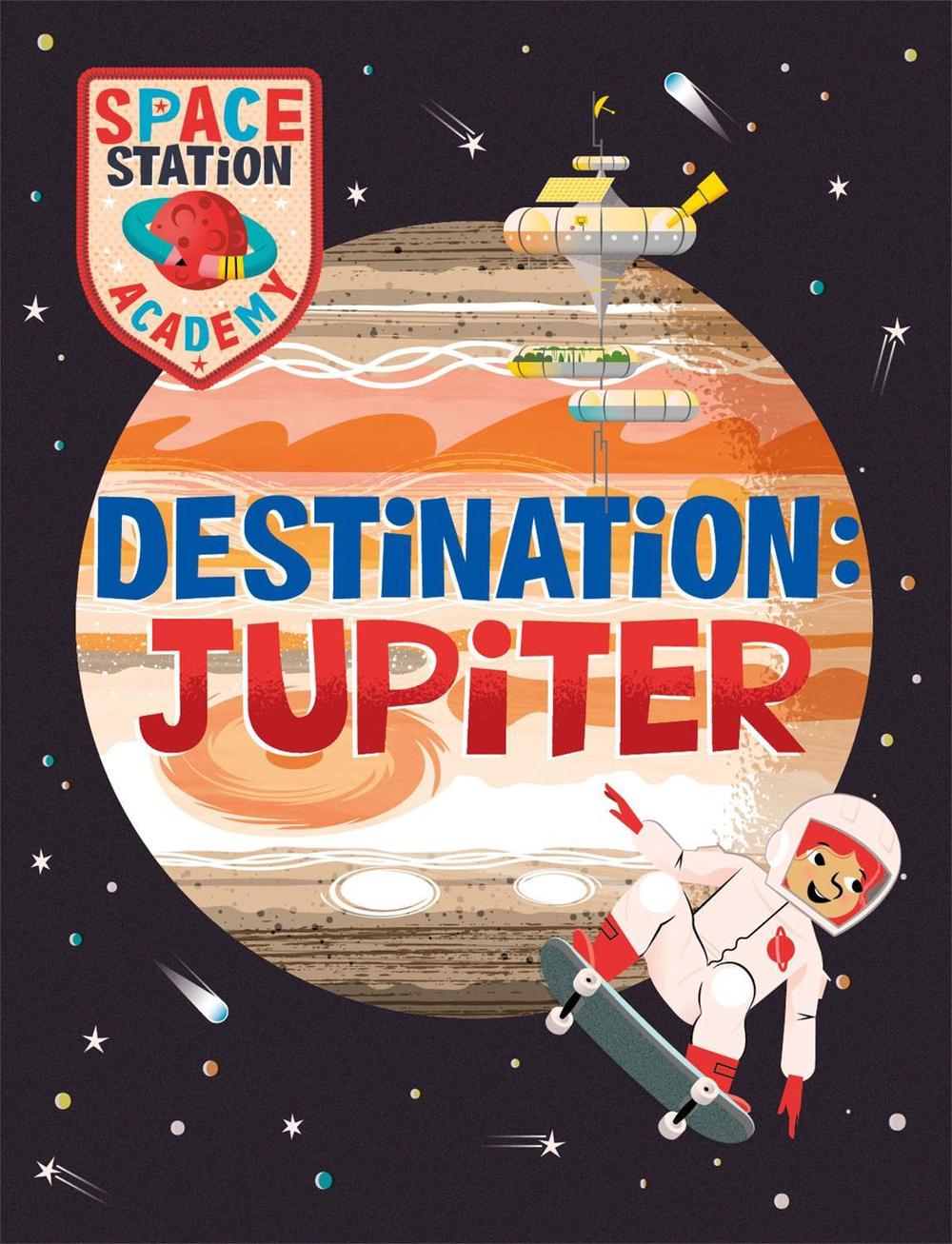 Space Station Academy: Destination Jupiter, 9781526320803