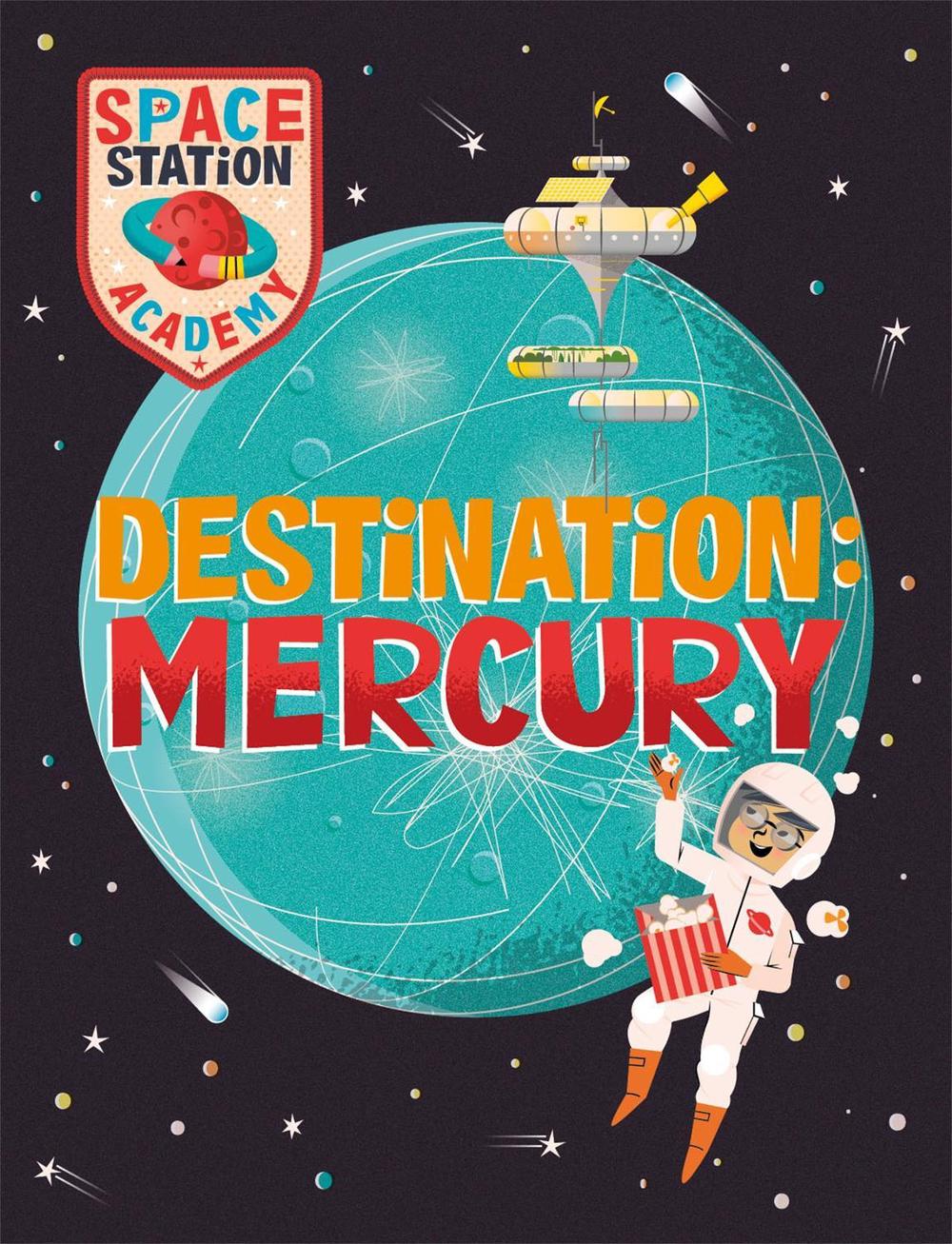 Space Station Academy: Destination Mercury, 9781526320827