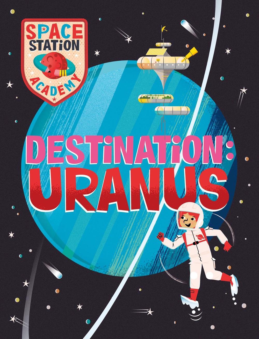 Space Station Academy: Destination Uranus by Sally Spray - ISBN: 9781526320926