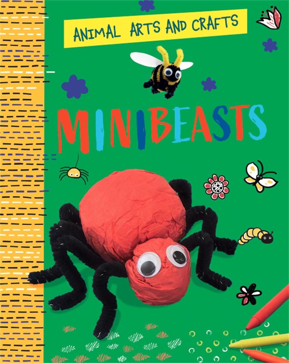 Animal Arts and Crafts: Minibeasts by Annalees Lim - ISBN: 9781526321138