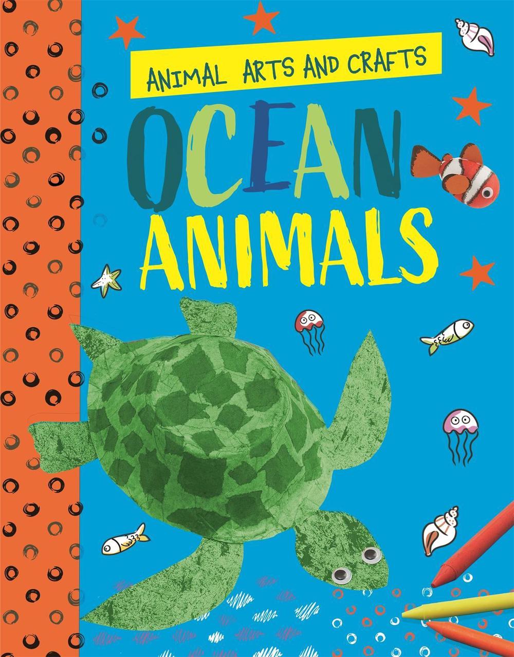 Animal Arts and Crafts: Ocean Animals by Annalees Lim - ISBN: 9781526321169
