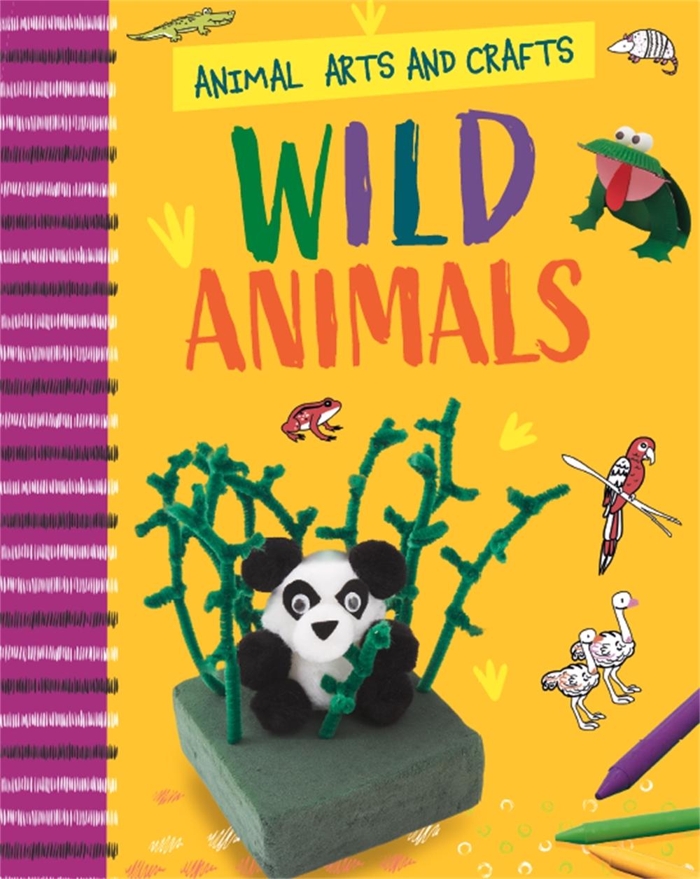 Animal Arts and Crafts: Wild Animals by Annalees Lim - ISBN: 9781526321183