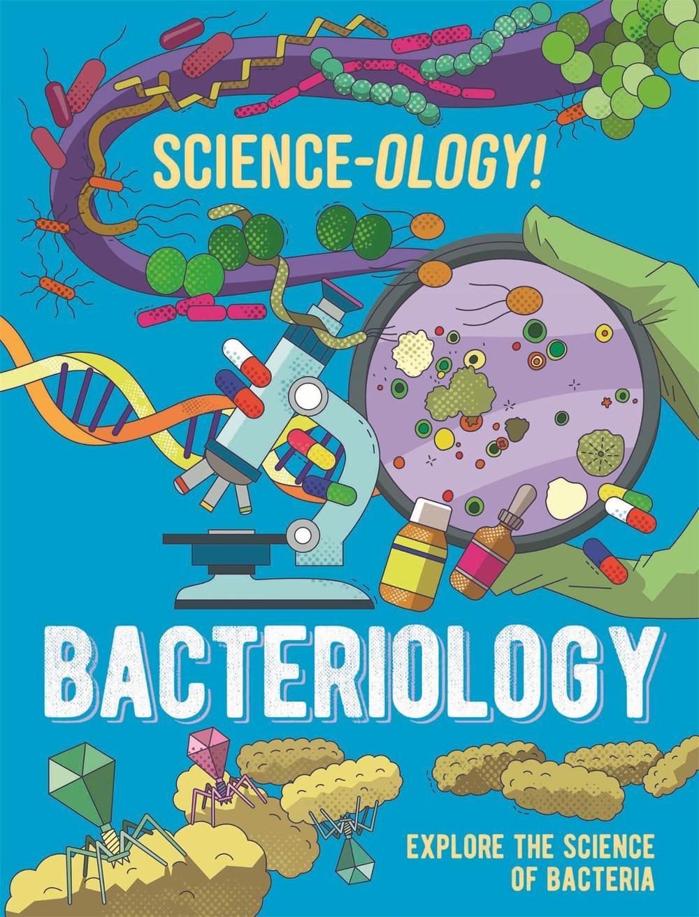 Science-ology!: Bacteriology by Anna Claybourne - ISBN: 9781526321244