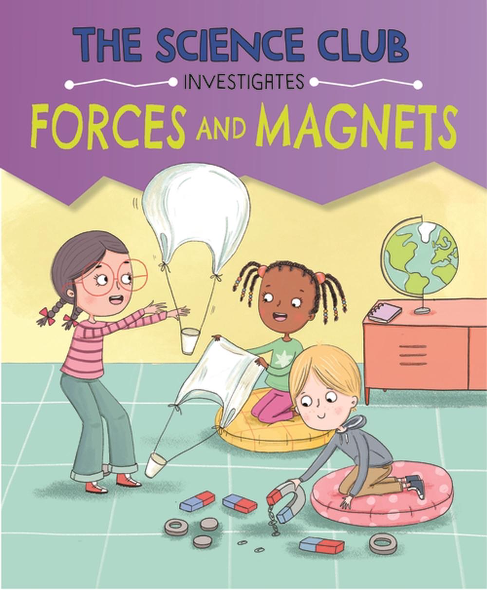 The Science Club Investigates: Forces and Magnets by Mary Auld - ISBN: 9781526321473