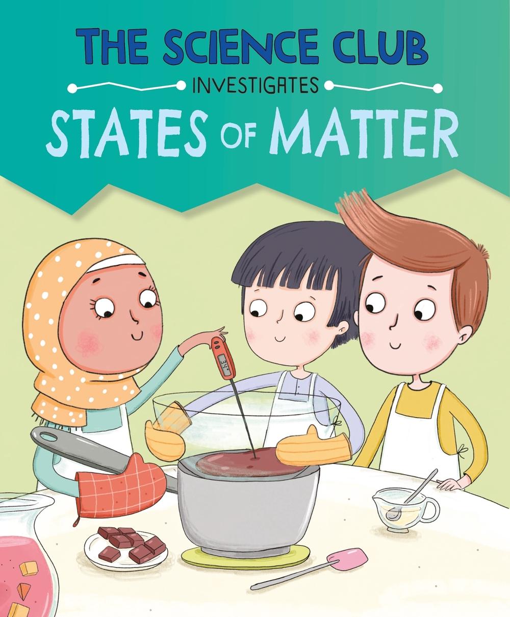 The Science Club Investigates: States of Matter by Mary Auld - ISBN: 9781526321497