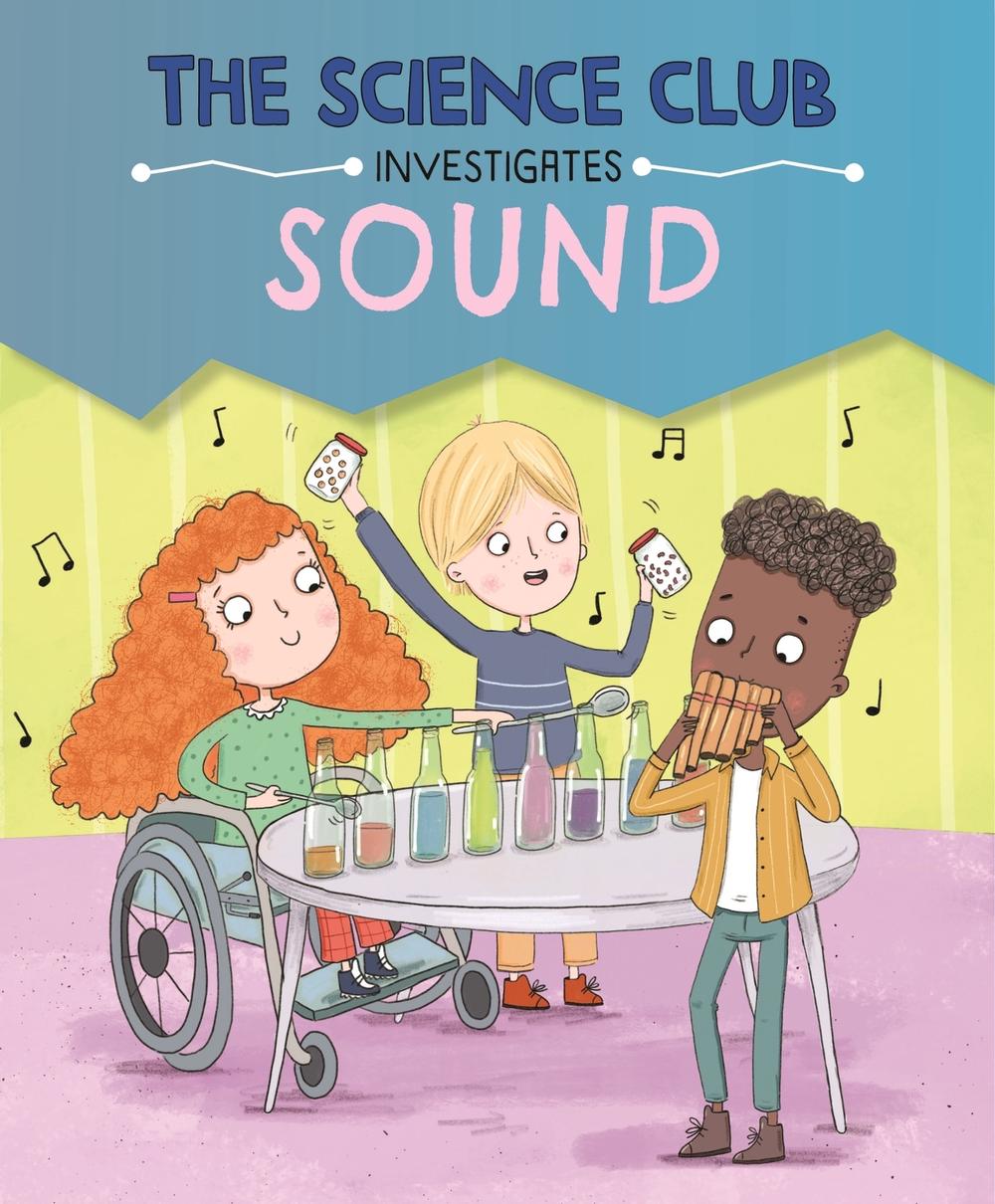 The Science Club Investigates: Sound, 9781526321565