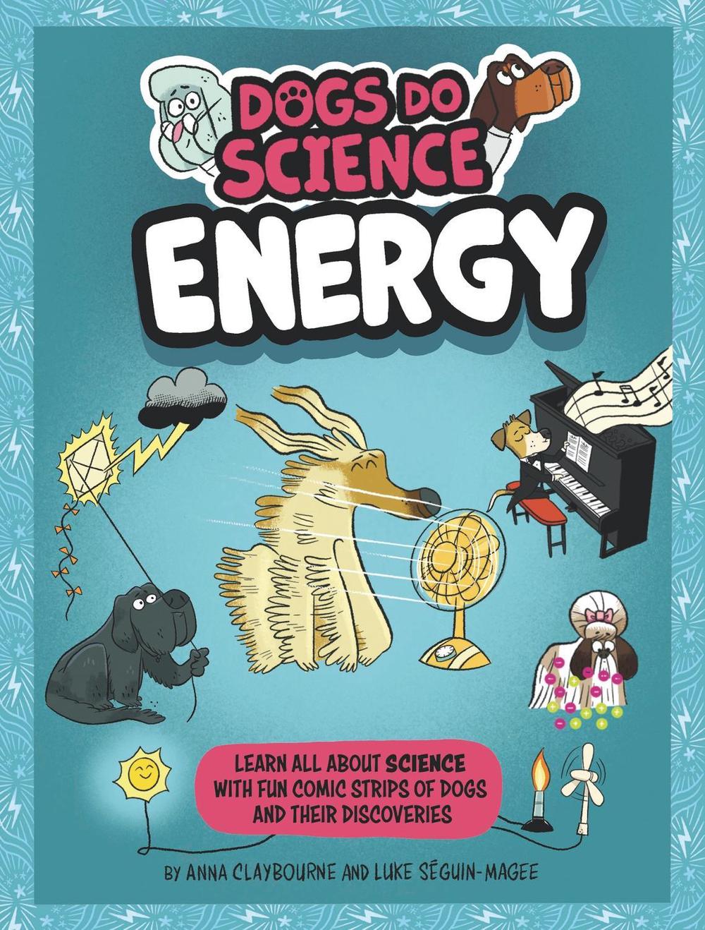 Dogs Do Science: Energy by Anna Claybourne - ISBN: 9781526321879