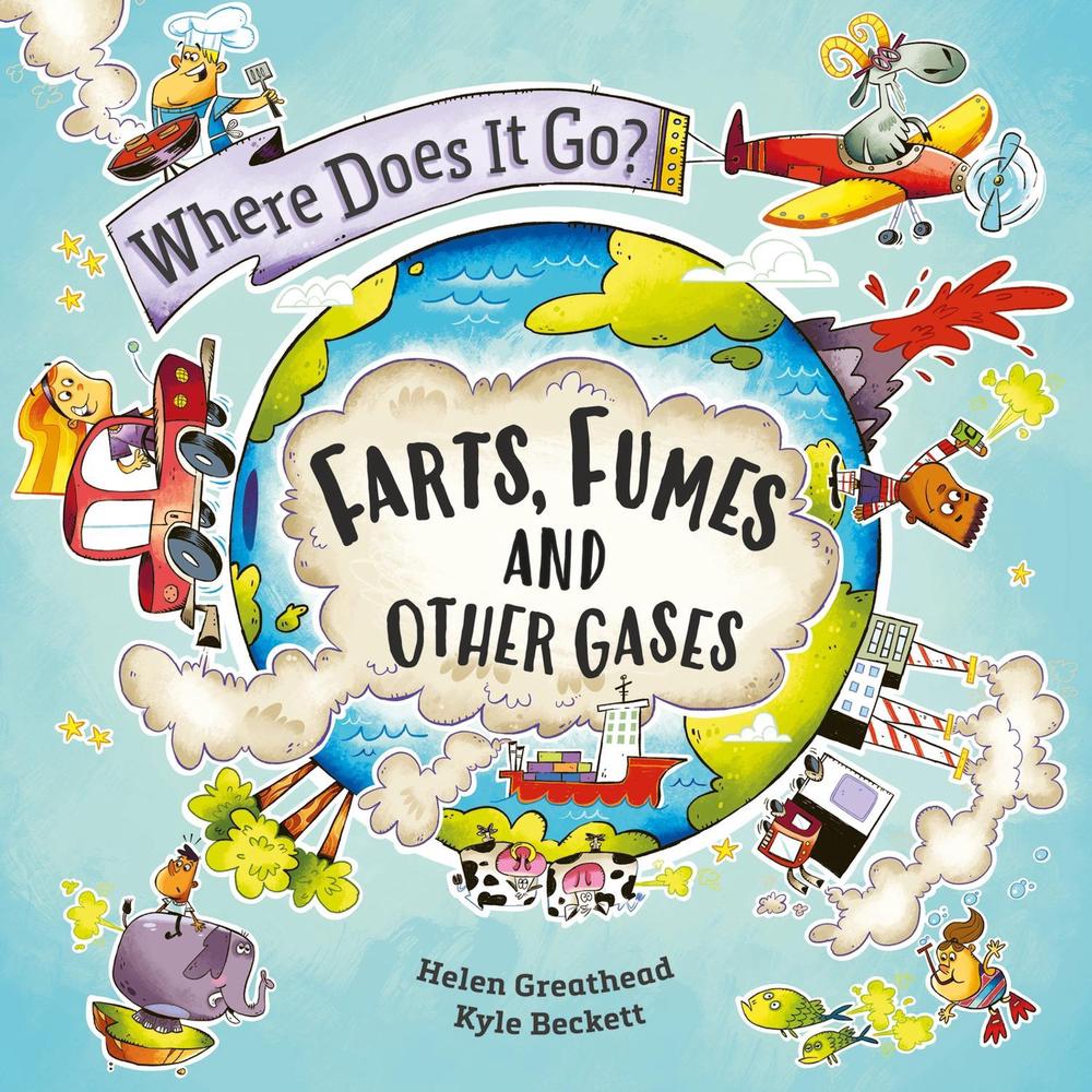 Where Does It Go?: Farts, Fumes and Other Gases, 9781526322388