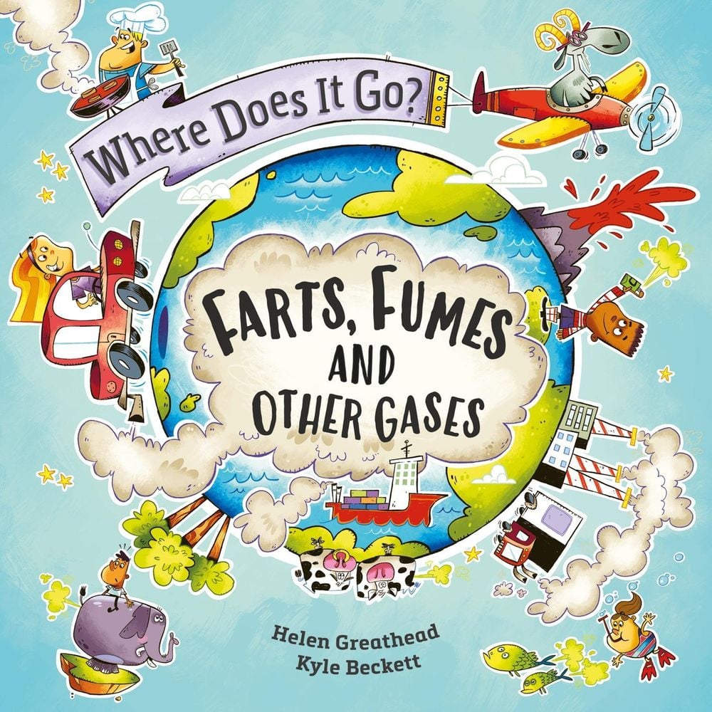 Where Does It Go?: Farts, Fumes and Other Gases by Helen Greathead - ISBN: 9781526322395