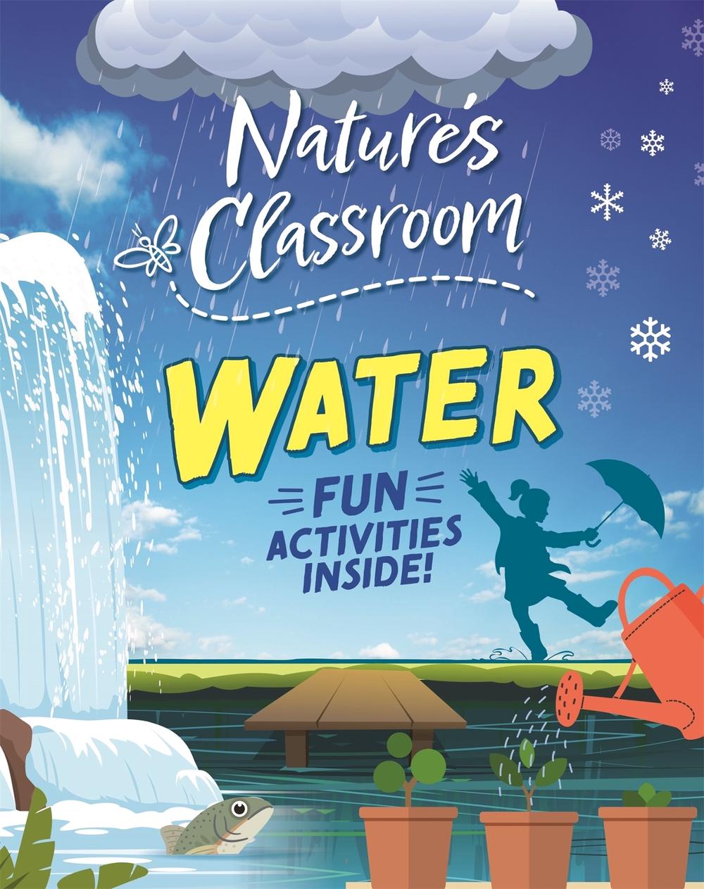 Nature's Classroom: Water by Izzi Howell - ISBN: 9781526322630