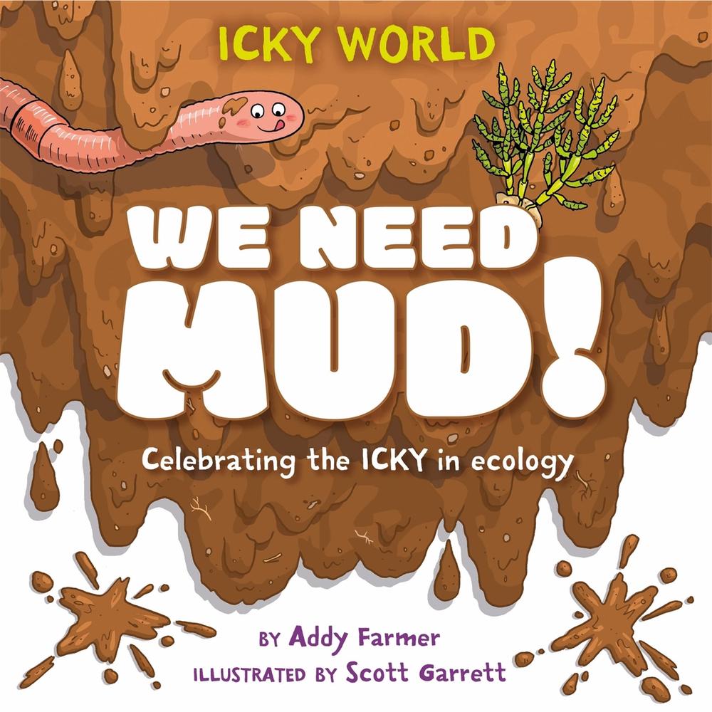 Icky World: We Need MUD! by Addy Farmer - ISBN: 9781526322975