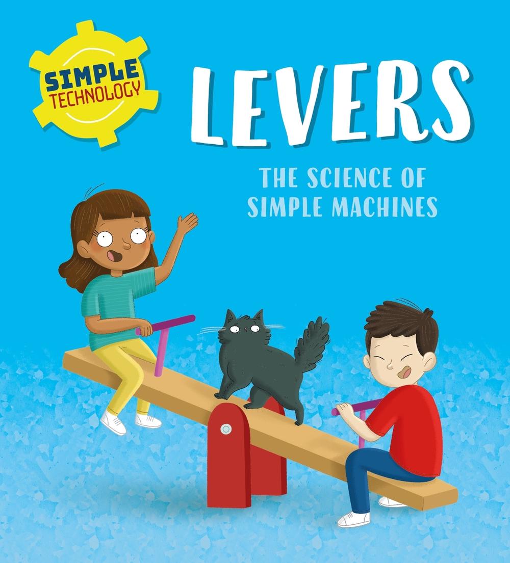 Simple Technology: Levers by Liz Lennon - ISBN: 9781526323309