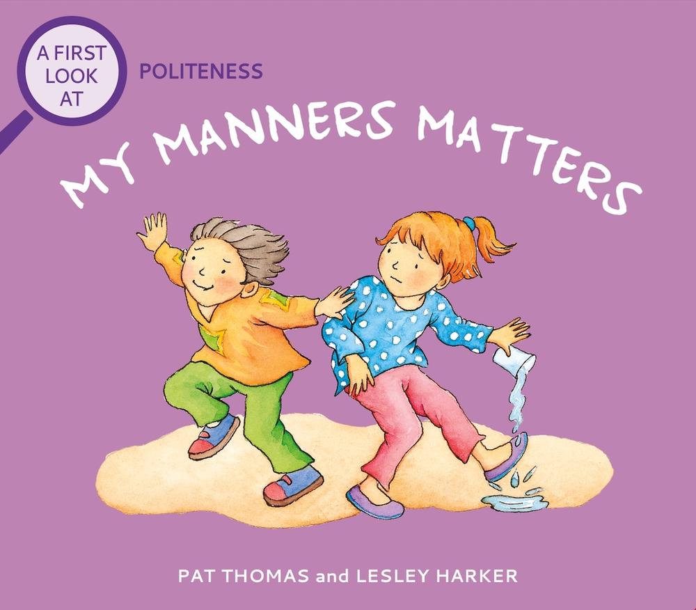 A First Look At: Politeness: My Manners Matter by Pat Thomas - ISBN: 9781526323828