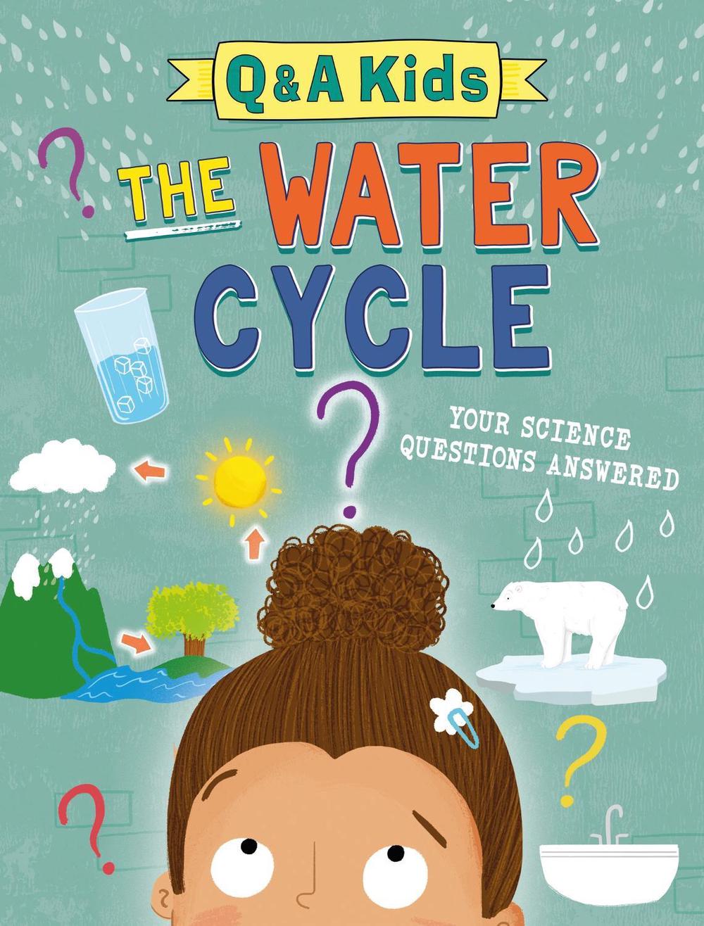 Q and A Kids: The Water Cycle by Amy Chapman - ISBN: 9781526324009