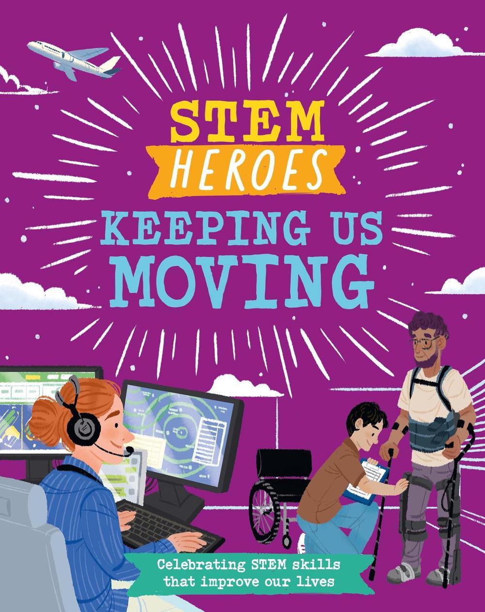 STEM Heroes: Keeping Us Moving by Tom Jackson - ISBN: 9781526324801