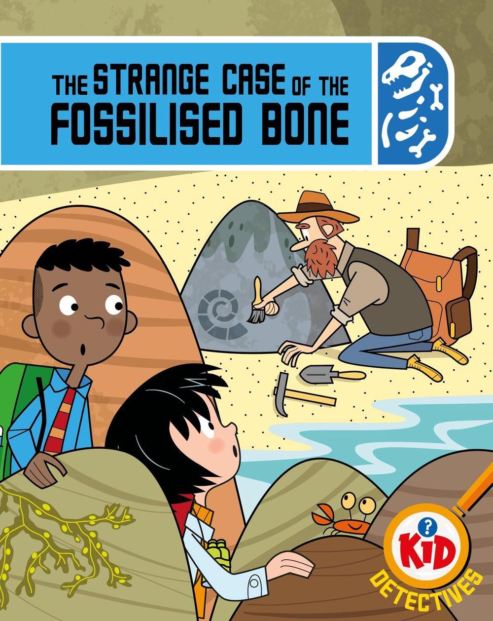 Kid Detectives: The Strange Case of the Fossilised Bone by Adam Bushnell - ISBN: 9781526324832