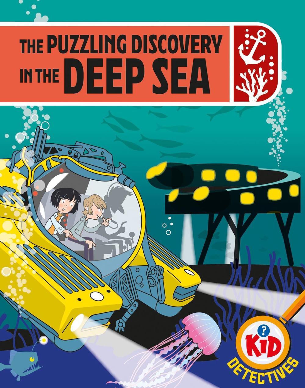 Kid Detectives: The Puzzling Discovery in the Deep Sea by Adam Bushnell - ISBN: 9781526324931