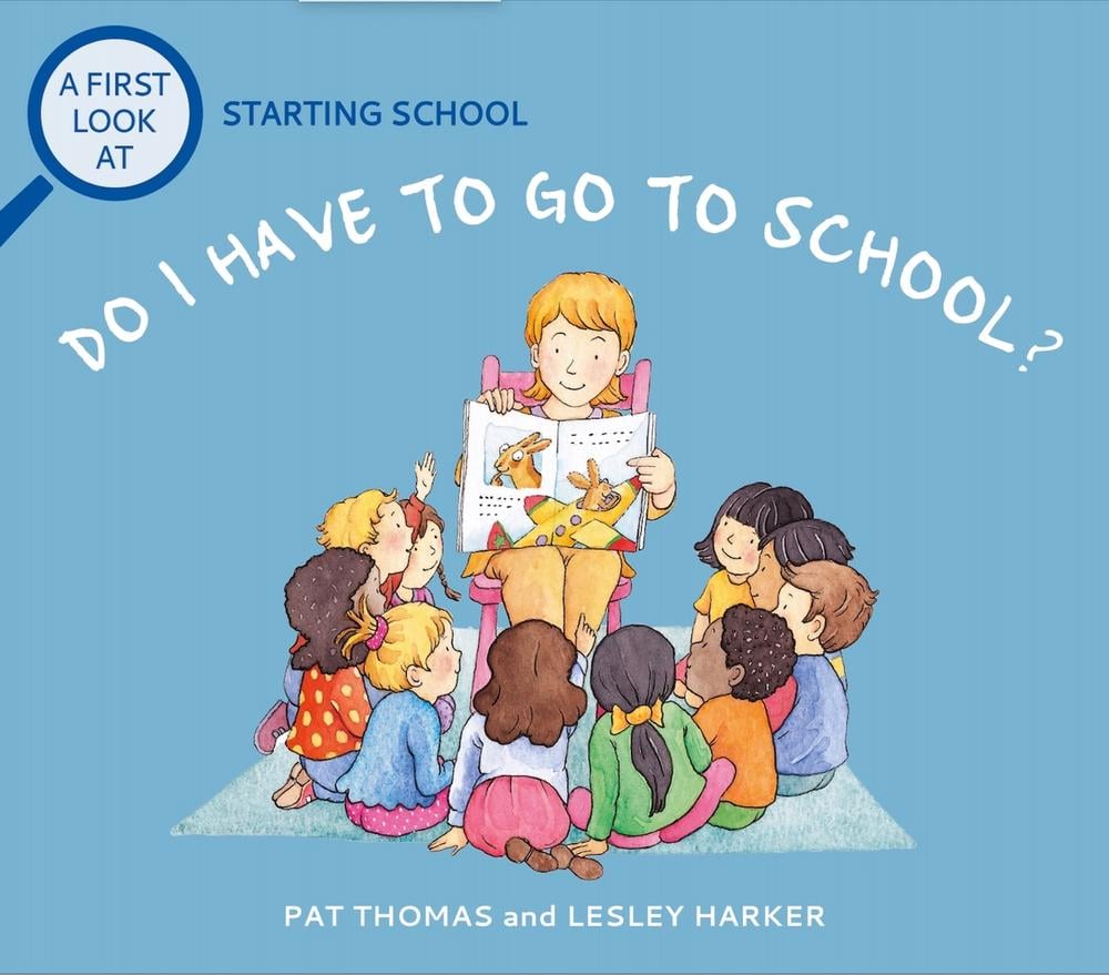 A First Look At: Starting School: Do I Have to Go to School? by Pat Thomas - ISBN: 9781526325433