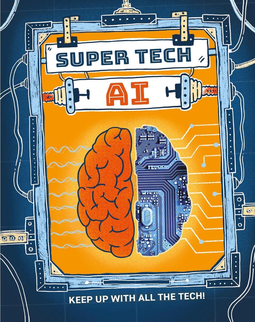 Super Tech: AI by Clive Gifford - ISBN: 9781526325495
