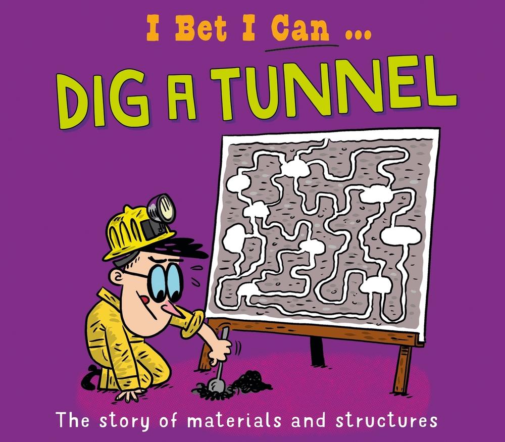 I Bet I Can: Dig a Tunnel by Tom Jackson - ISBN: 9781526325556