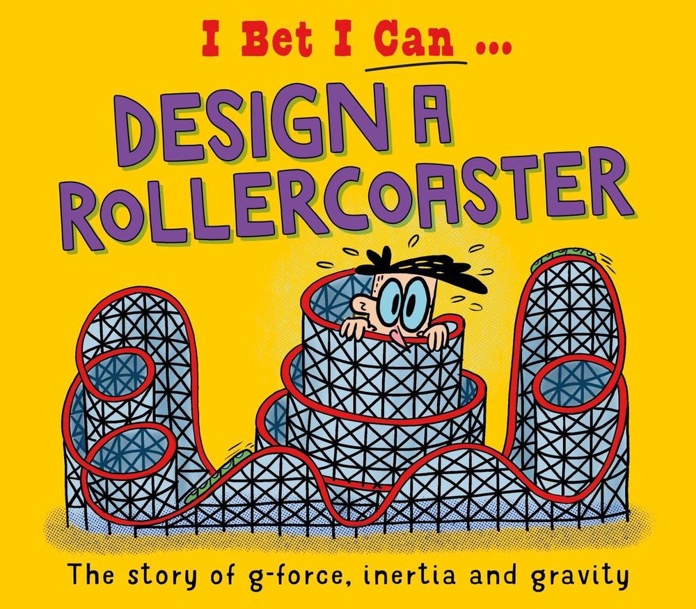 I Bet I Can: Design a Rollercoaster by Tom Jackson - ISBN: 9781526325600