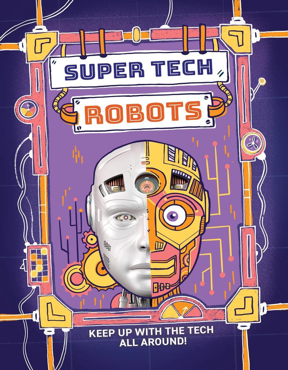 Super Tech: Robots by Clive Gifford - ISBN: 9781526325747