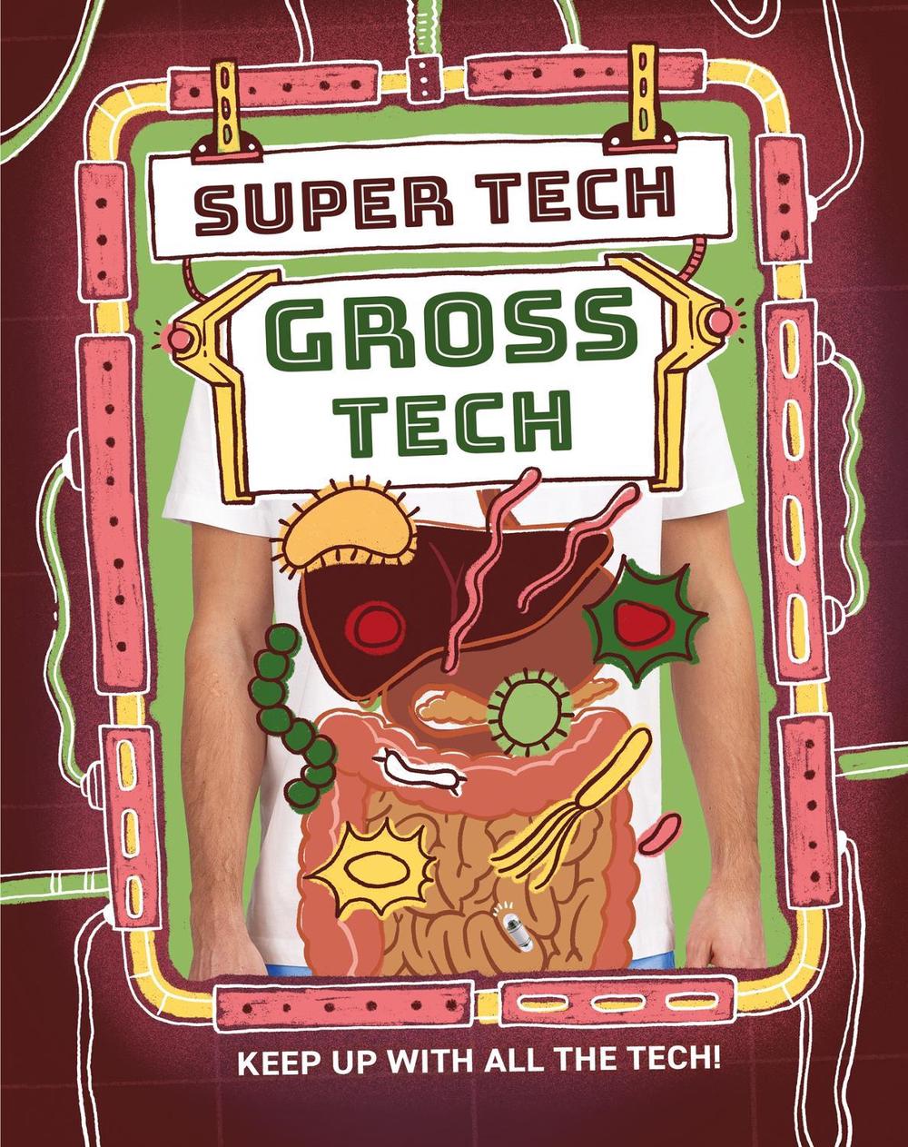 Super Tech: Gross Tech by Clive Gifford - ISBN: 9781526325785