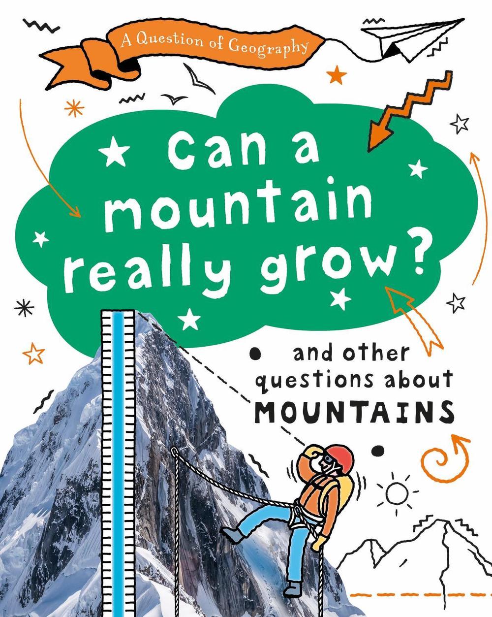 A Question of Geography: Can a Mountain Really Grow? by Paula Richardson - ISBN: 9781526325891
