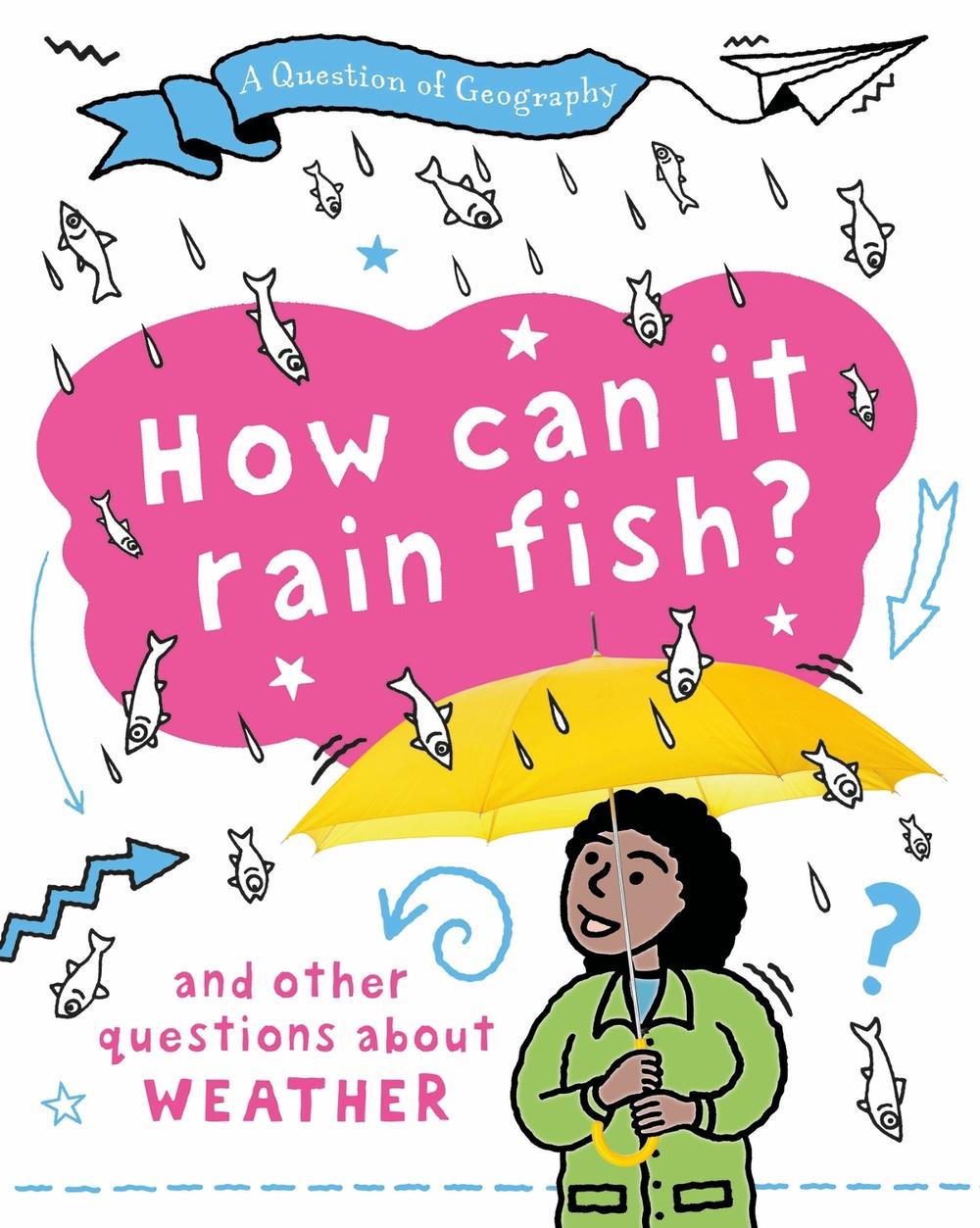 A Question of Geography: How Can it Rain Fish? by Clive Gifford - ISBN: 9781526325921