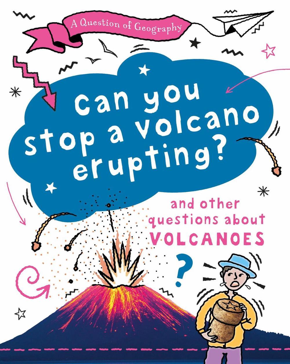 A Question of Geography: Can You Stop a Volcano Erupting?, 9781526325938