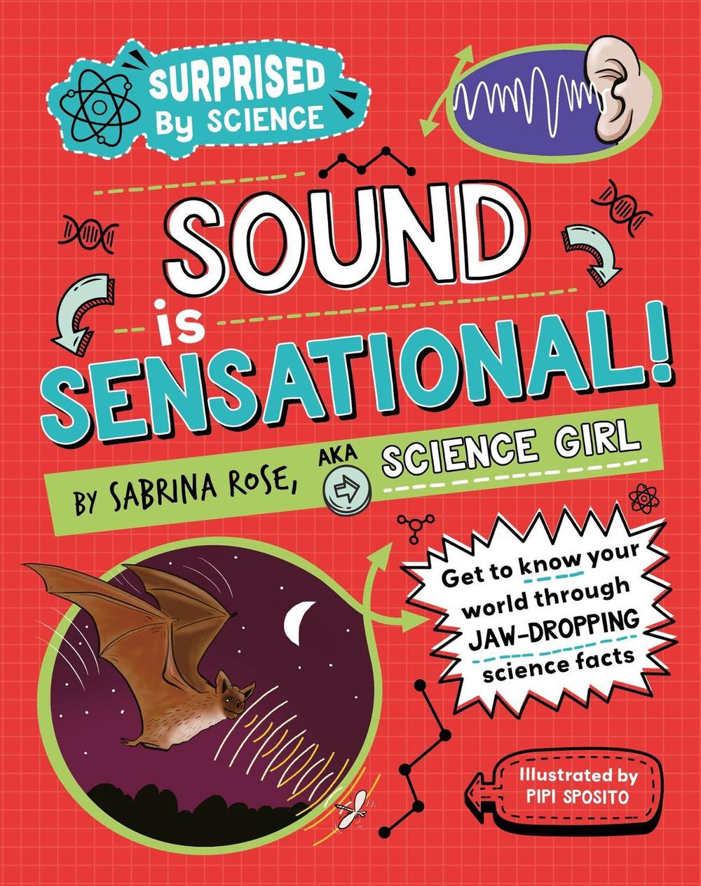 Surprised by Science: Sound is Sensational! by Sabrina Rose Science Girl - ISBN: 9781526326027