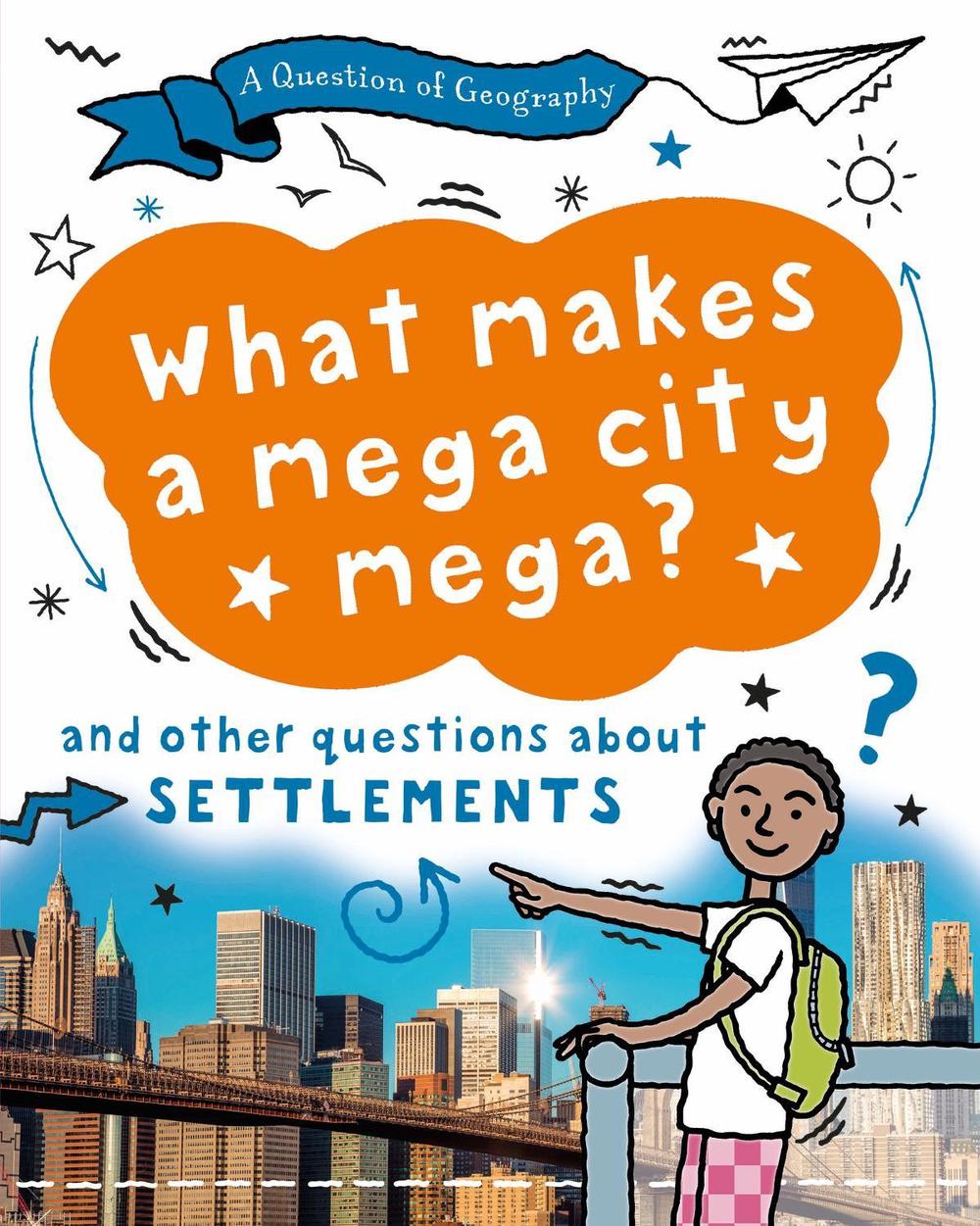 A Question of Geography: What Makes a Mega City Mega? by Tony Richardson - ISBN: 9781526326638